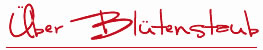 Alles was Bl&uuml;tenstaub zu bieten hat